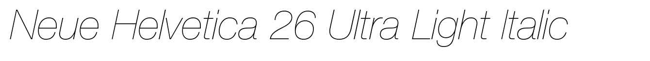 Neue Helvetica 26 Ultra Light Italic